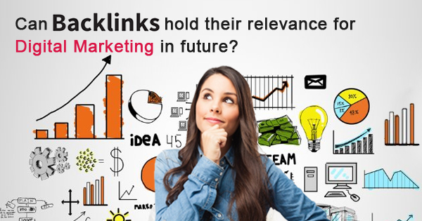 Can Backlinks hold their relevance for Digital Marketing in future?