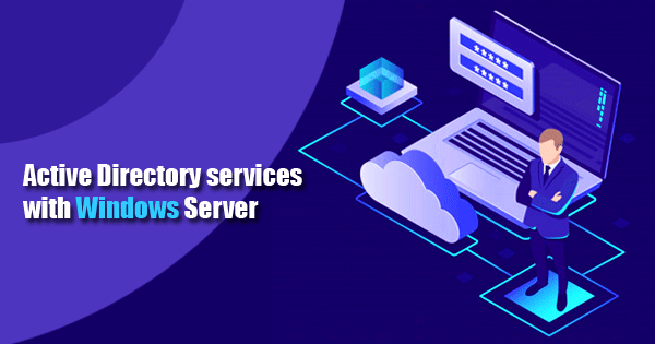 Active Directory services with Windows Server
