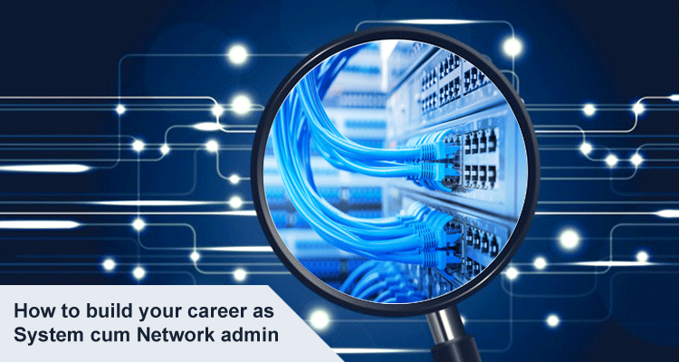 How to build your career as system cum network admin