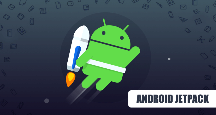 ANDROID JETPACK