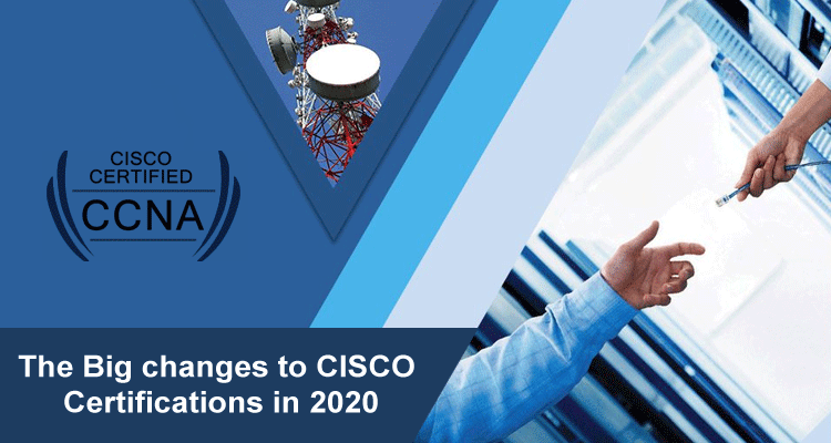 The Big changes to CISCO Certifications in 2020