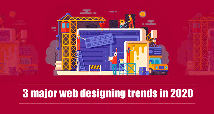 3 major web designing trends in 2020