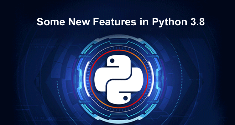 Some New Features in Python 3.8