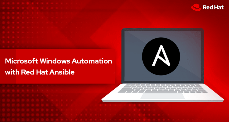 Microsoft Windows Automation with Red Hat Ansible