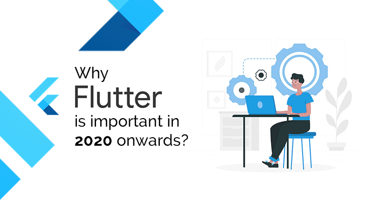 Why Flutter is important in 2020 onwards