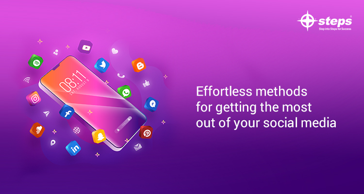Effortless methods for getting the most out of your social media