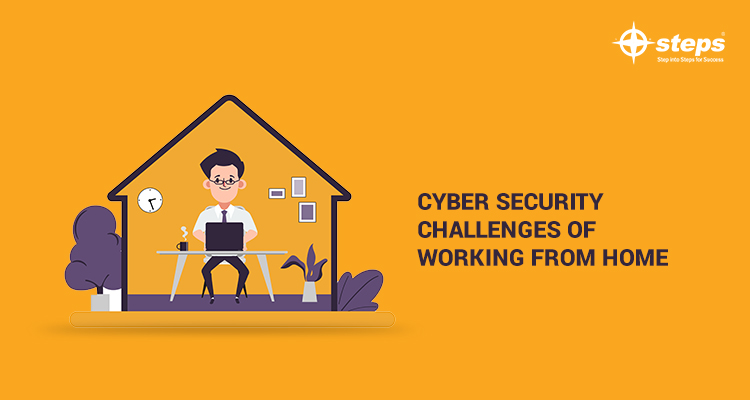 CYBER SECURITY CHALLENGES OF WORKING FROM HOME