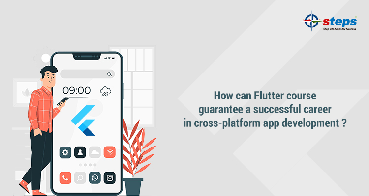 How can Flutter course guarantee a successful career in cross-platform app development ?