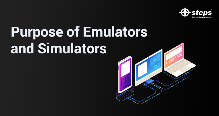Purpose of Emulators and Simulators
