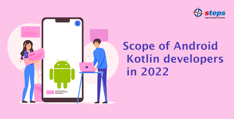 Scope of Android Kotlin developers in 2022
