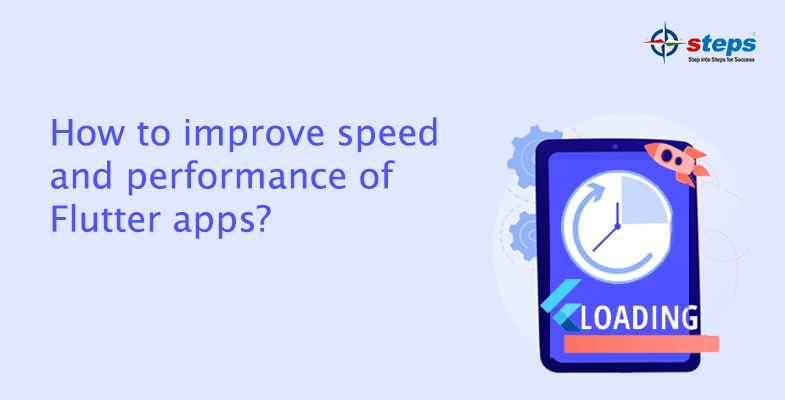 How to improve speed and performance of Flutter apps