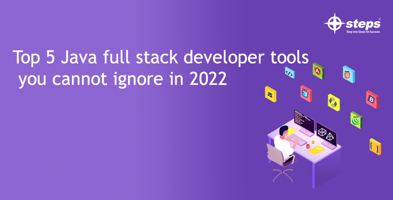 Top 5 Java full stack developer tools you cannot ignore in 2022